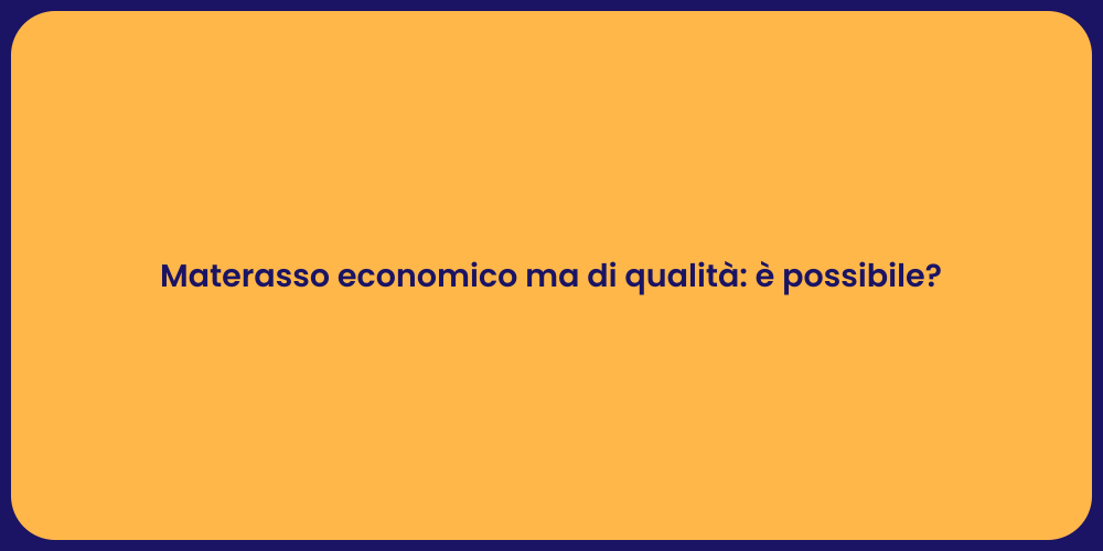 Materasso economico ma di qualità: è possibile?