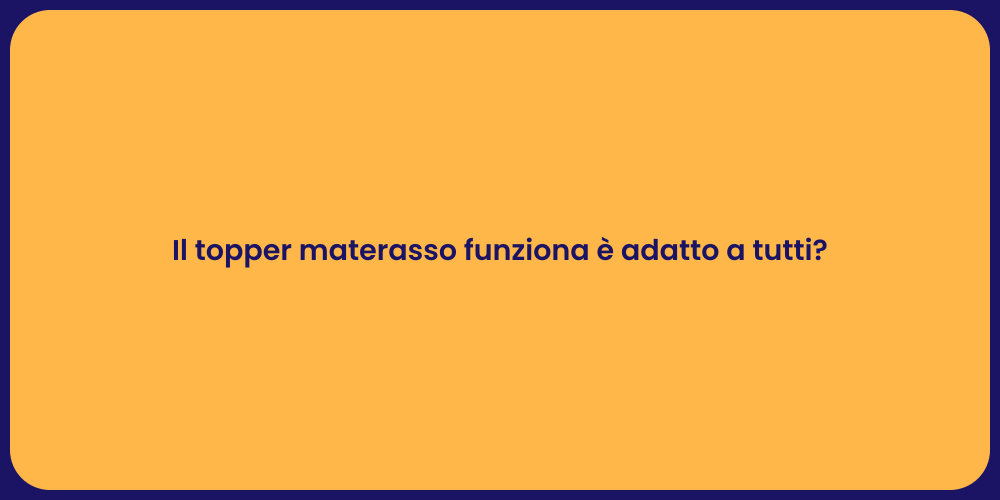 Il topper materasso funziona è adatto a tutti?