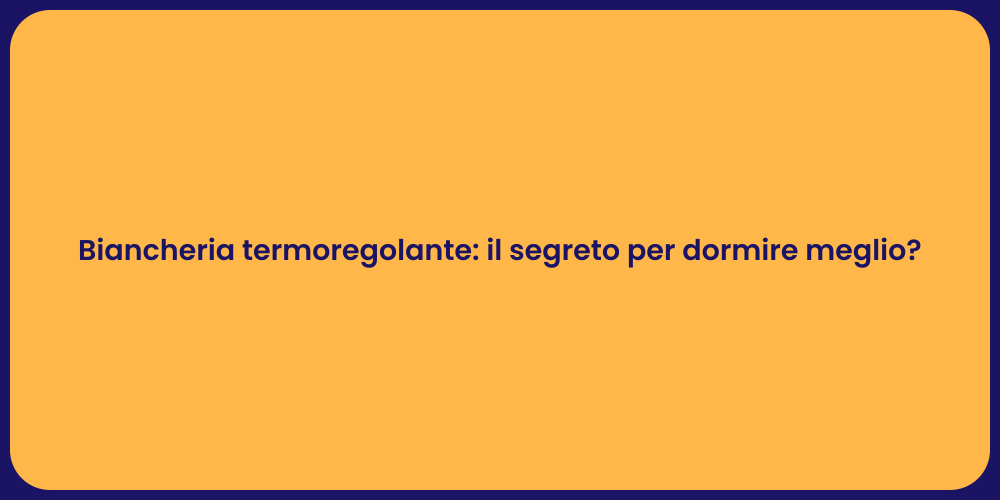 Biancheria termoregolante: il segreto per dormire meglio?