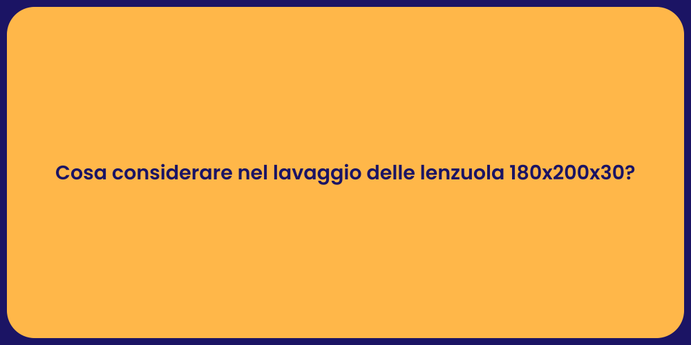 Cosa considerare nel lavaggio delle lenzuola 180x200x30?