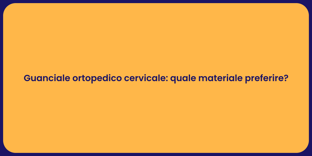 Guanciale ortopedico cervicale: quale materiale preferire?