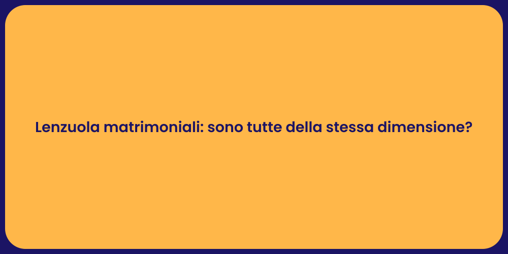 Guida alle Lenzuola Matrimoniali Ideali
