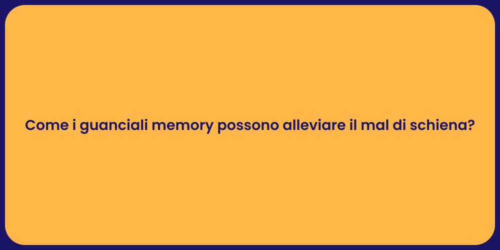 Come i guanciali memory possono alleviare il mal di schiena?