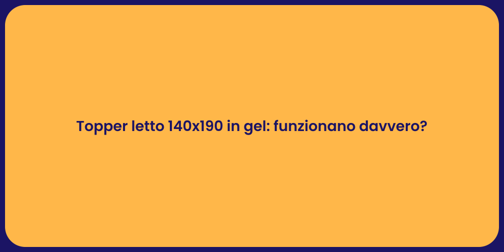 Topper letto 140x190 in gel: funzionano davvero?