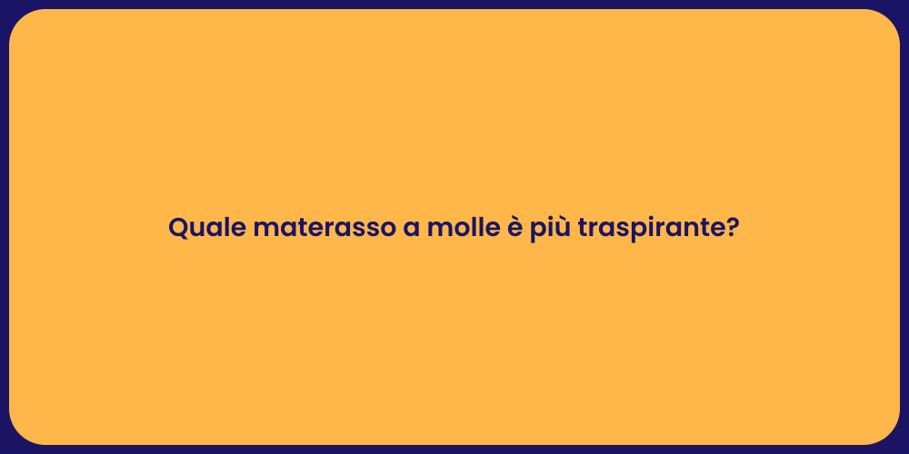 Quale materasso a molle è più traspirante?