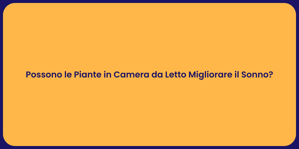 Possono le Piante in Camera da Letto Migliorare il Sonno?