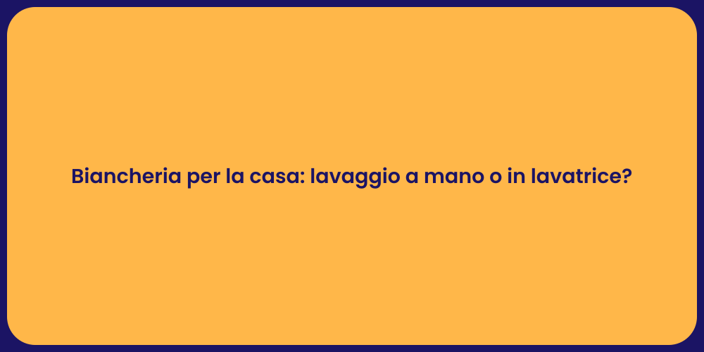 Biancheria per la casa: lavaggio a mano o in lavatrice?