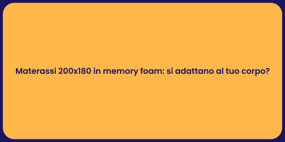 Materassi 200x180 in memory foam: si adattano al tuo corpo?