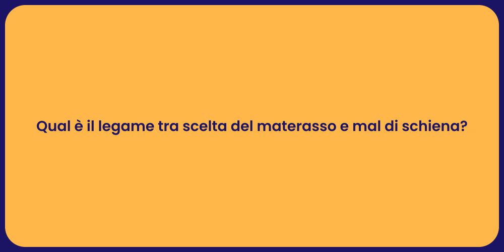 Qual è il legame tra scelta del materasso e mal di schiena?