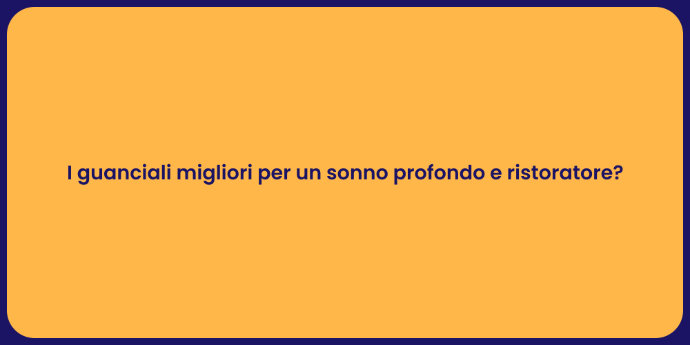 I guanciali migliori per un sonno profondo e ristoratore?