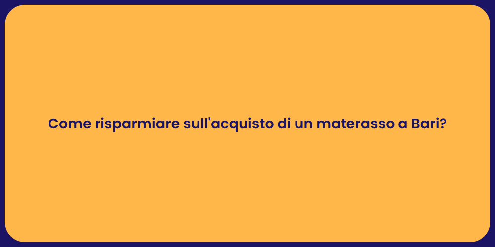 Come risparmiare sull'acquisto di un materasso a Bari?