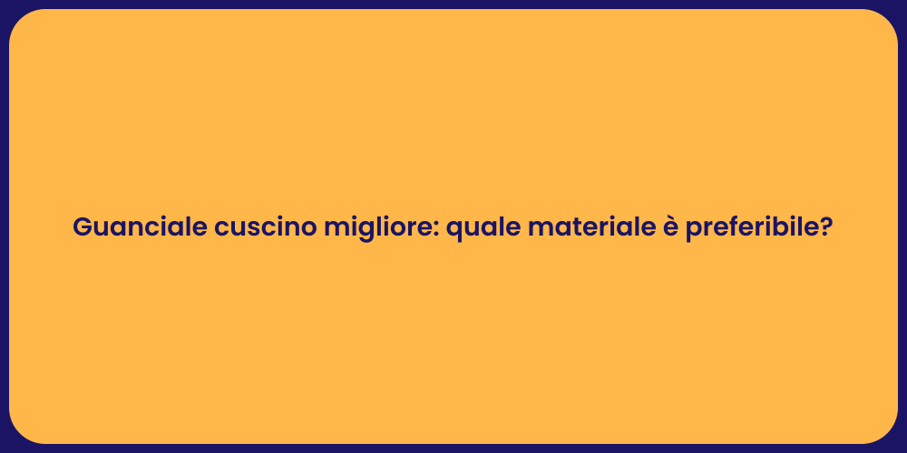 Guanciale cuscino migliore: quale materiale è preferibile?