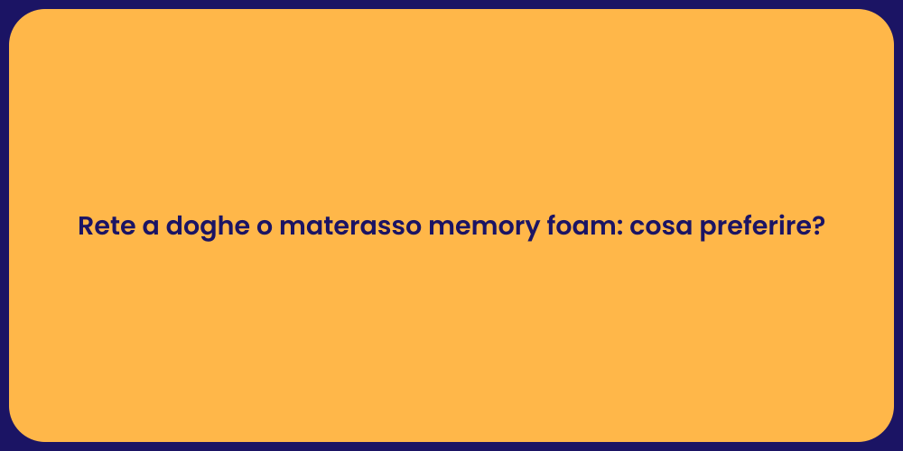Rete a doghe o materasso memory foam: cosa preferire?