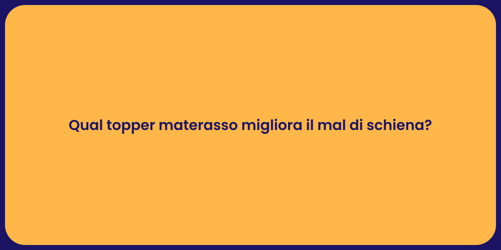 Qual topper materasso migliora il mal di schiena?