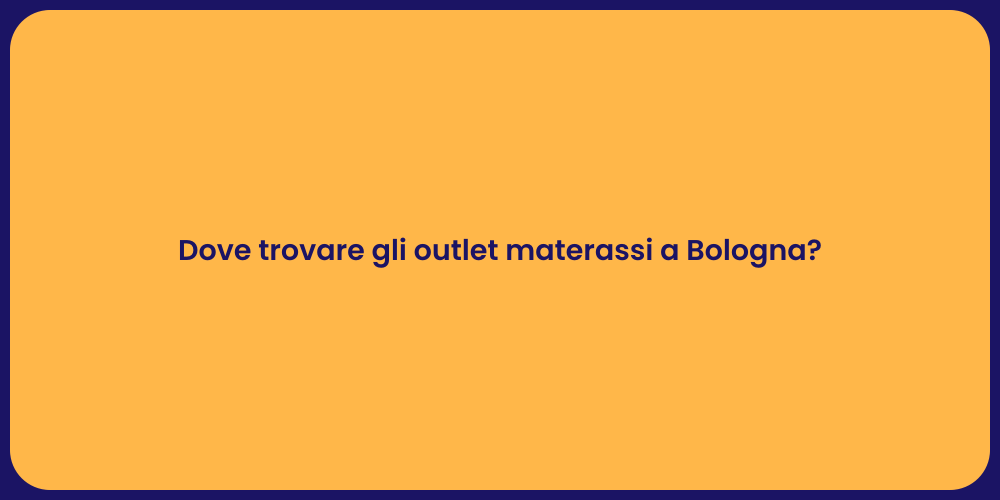 Dove trovare gli outlet materassi a Bologna?