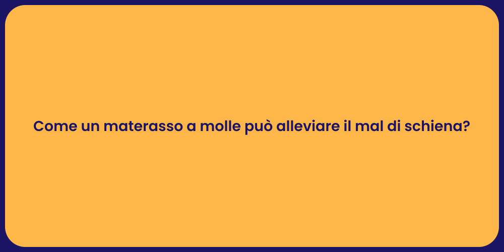Come un materasso a molle può alleviare il mal di schiena?