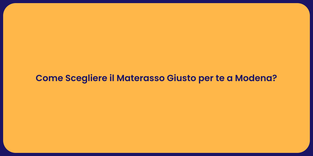 Come Scegliere il Materasso Giusto per te a Modena?