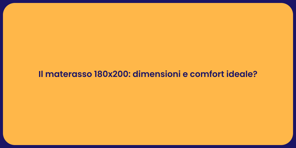 Il materasso 180x200: dimensioni e comfort ideale?