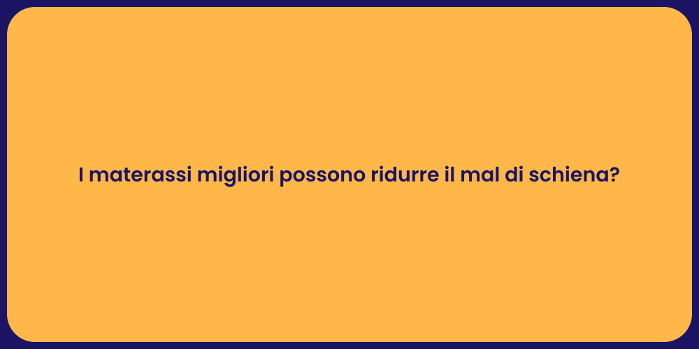 I materassi migliori possono ridurre il mal di schiena?