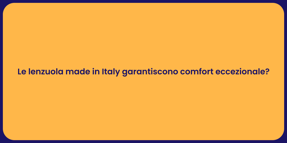 Le lenzuola made in Italy garantiscono comfort eccezionale?