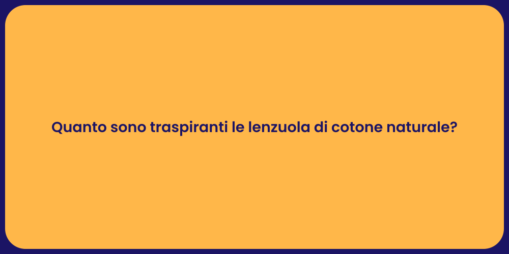 Quanto sono traspiranti le lenzuola di cotone naturale?