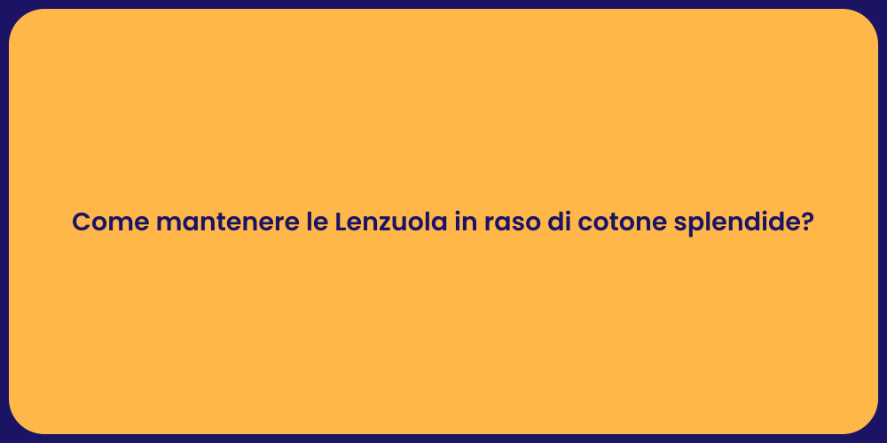 Come mantenere le Lenzuola in raso di cotone splendide?