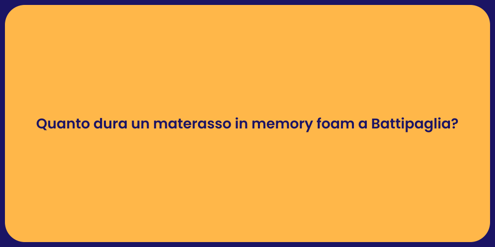 Quanto dura un materasso in memory foam a Battipaglia?
