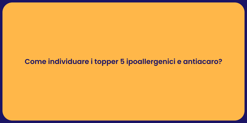 Come individuare i topper 5 ipoallergenici e antiacaro?