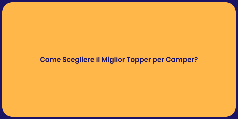 Come Scegliere il Miglior Topper per Camper?