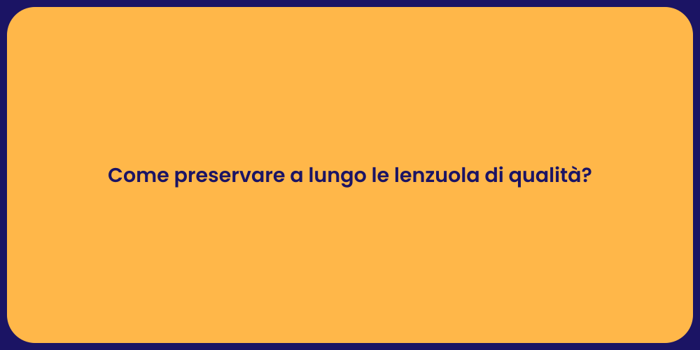 Come preservare a lungo le lenzuola di qualità?
