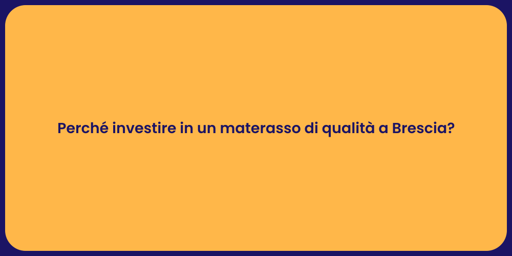 Perché investire in un materasso di qualità a Brescia?
