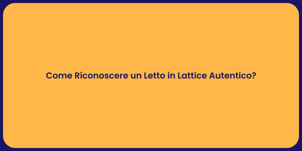 Come Riconoscere un Letto in Lattice Autentico?
