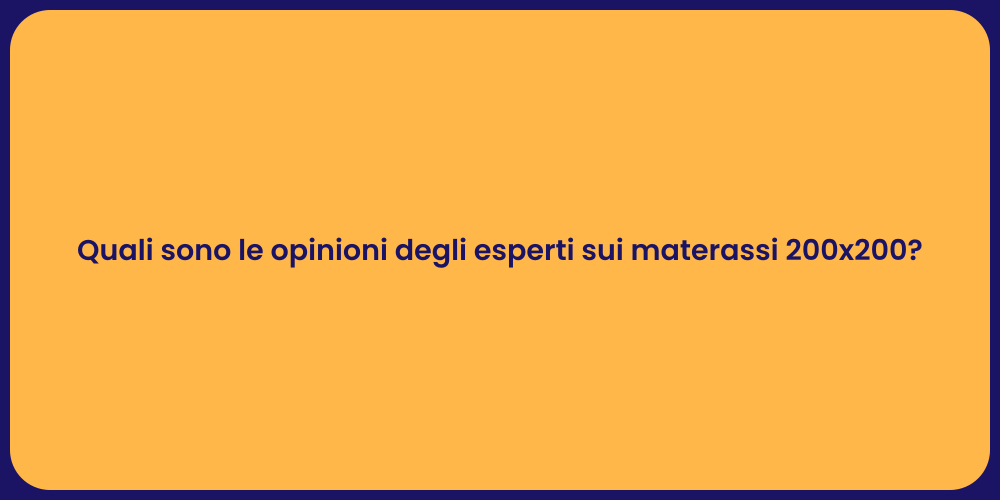 Quali sono le opinioni degli esperti sui materassi 200x200?