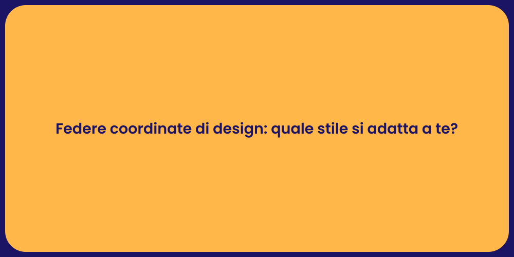 Federe coordinate di design: quale stile si adatta a te?