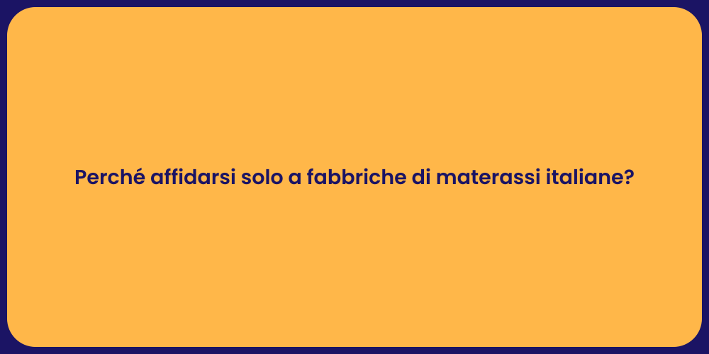 Perché affidarsi solo a fabbriche di materassi italiane?