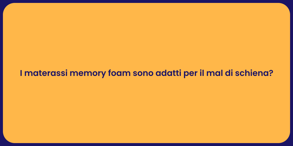 I materassi memory foam sono adatti per il mal di schiena?