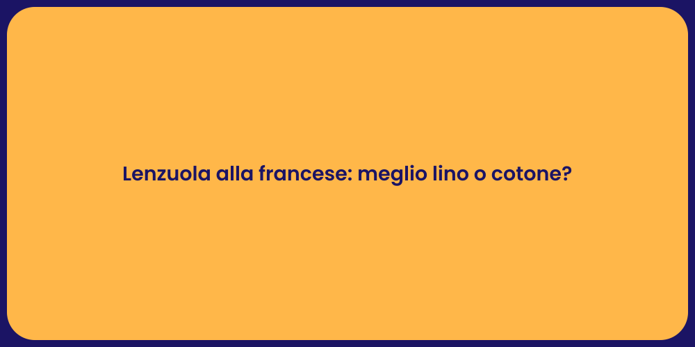 Lenzuola alla francese: meglio lino o cotone?