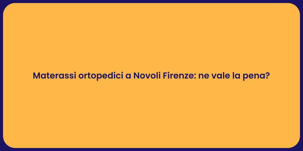 Materassi ortopedici a Novoli Firenze: ne vale la pena?