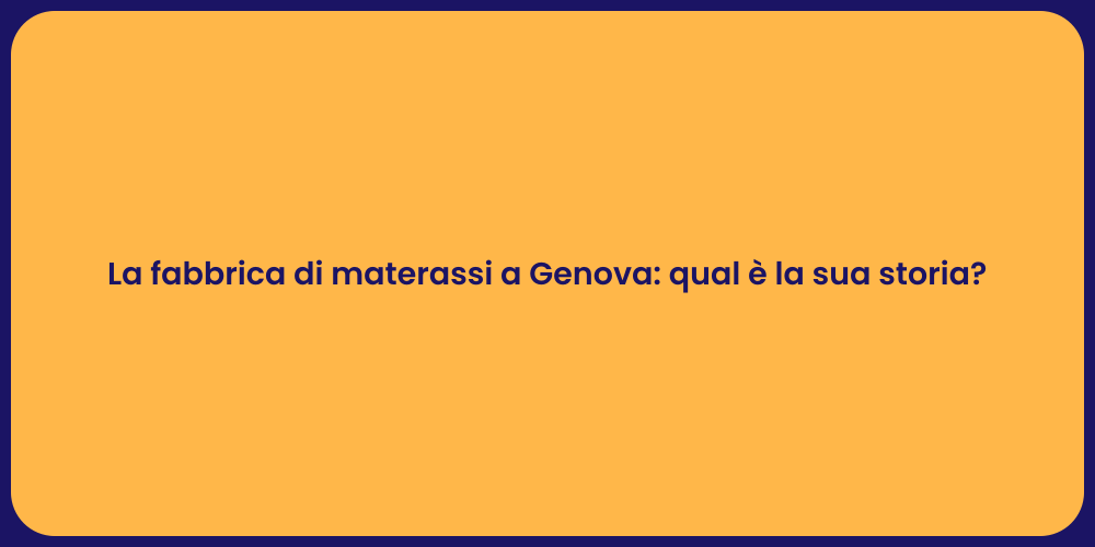 La fabbrica di materassi a Genova: qual è la sua storia?