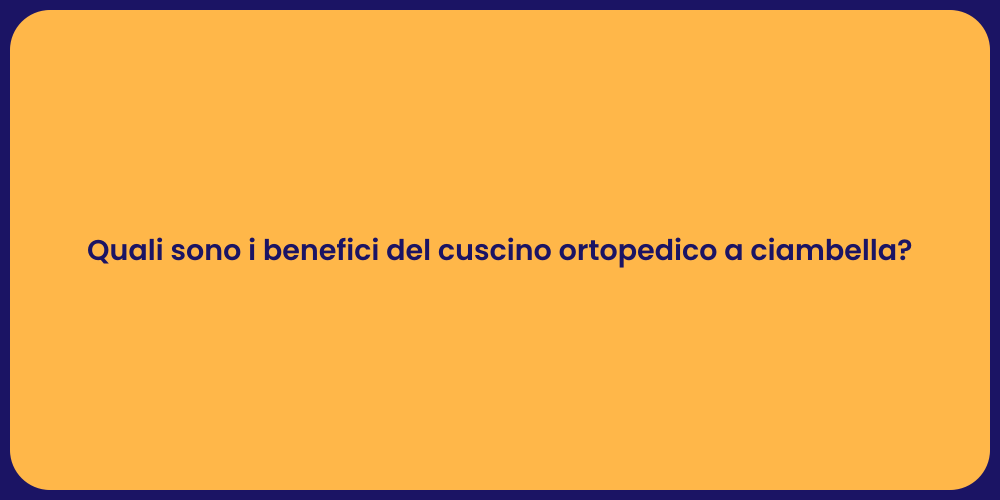 Quali sono i benefici del cuscino ortopedico a ciambella?