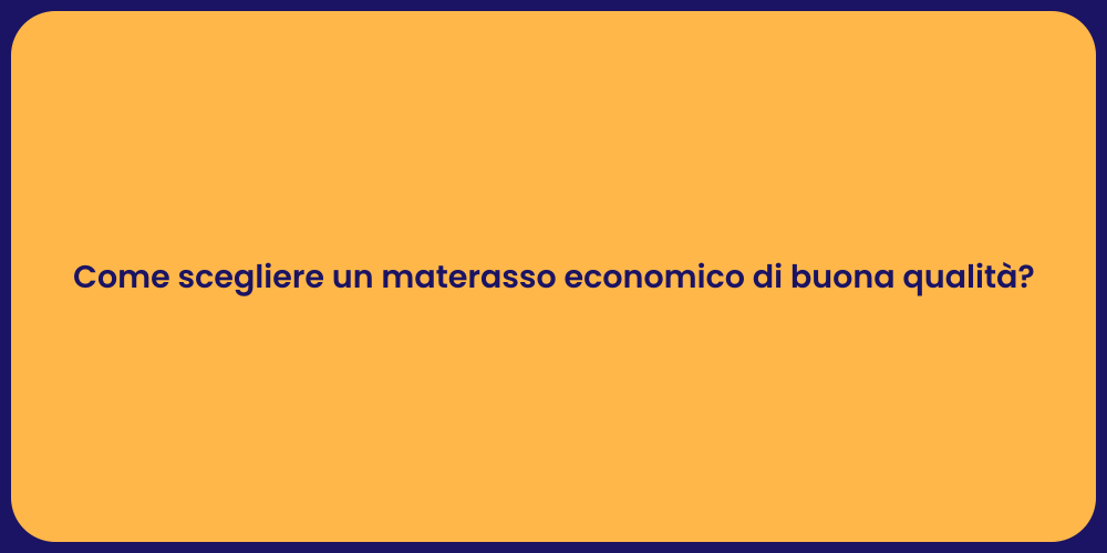 Come scegliere un materasso economico di buona qualità?