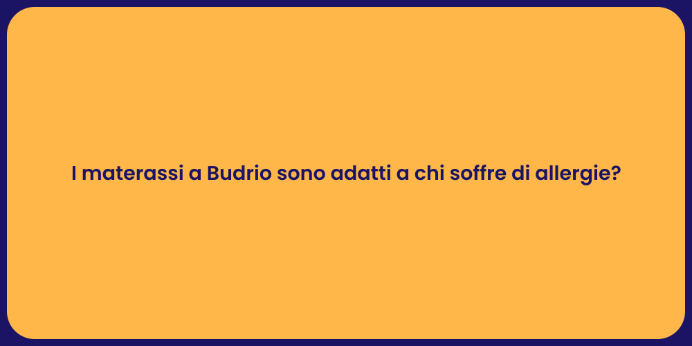 I materassi a Budrio sono adatti a chi soffre di allergie?