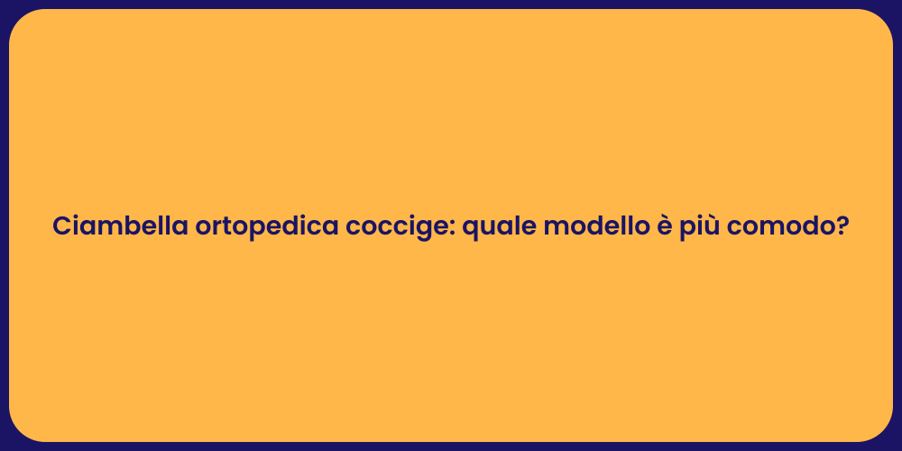 Ciambella ortopedica coccige: quale modello è più comodo?