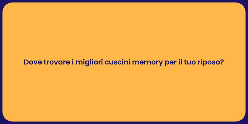 Dove trovare i migliori cuscini memory per il tuo riposo?