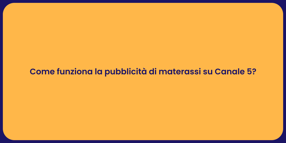 Come funziona la pubblicità di materassi su Canale 5?