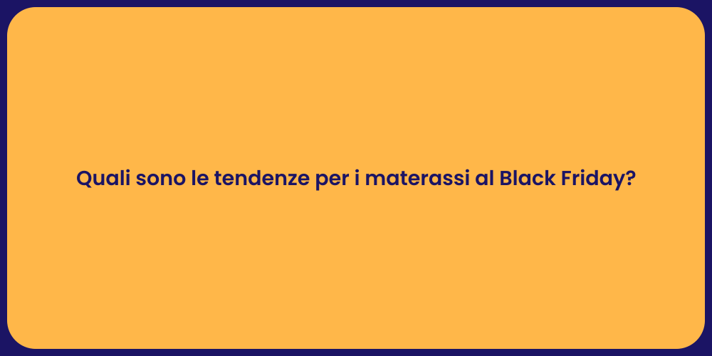 Quali sono le tendenze per i materassi al Black Friday?