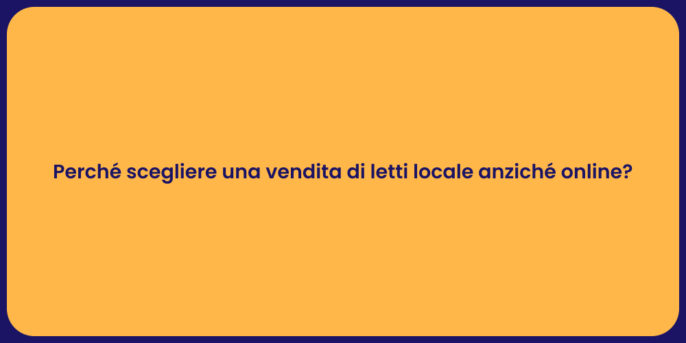 Perché scegliere una vendita di letti locale anziché online?