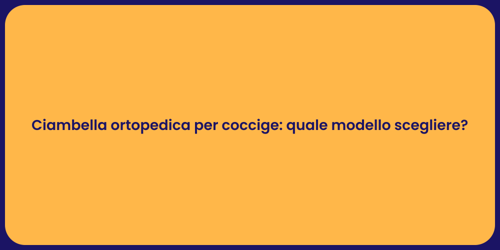 Ciambella ortopedica per coccige: quale modello scegliere?