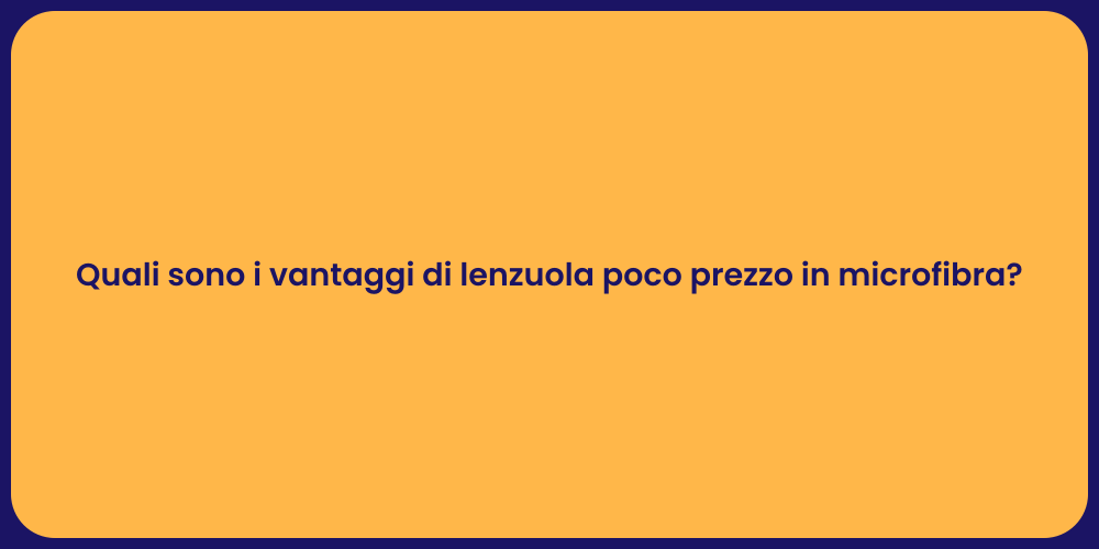 Quali sono i vantaggi di lenzuola poco prezzo in microfibra?