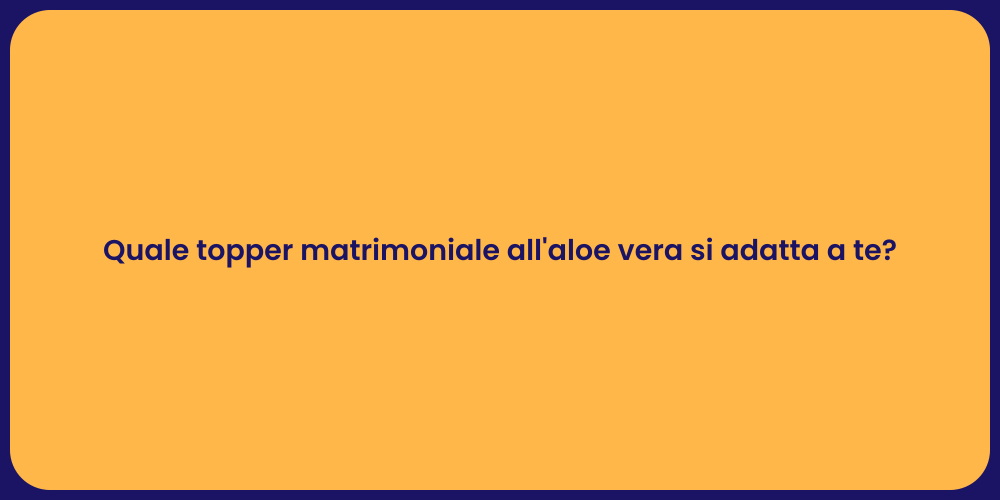 Quale topper matrimoniale all'aloe vera si adatta a te?